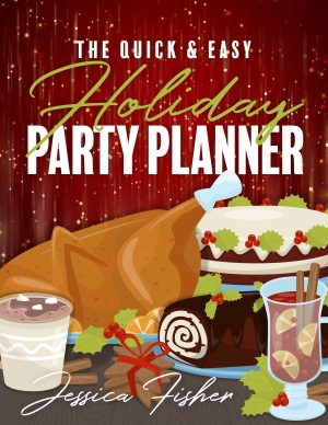 The Quick & Easy Holiday Party Planner